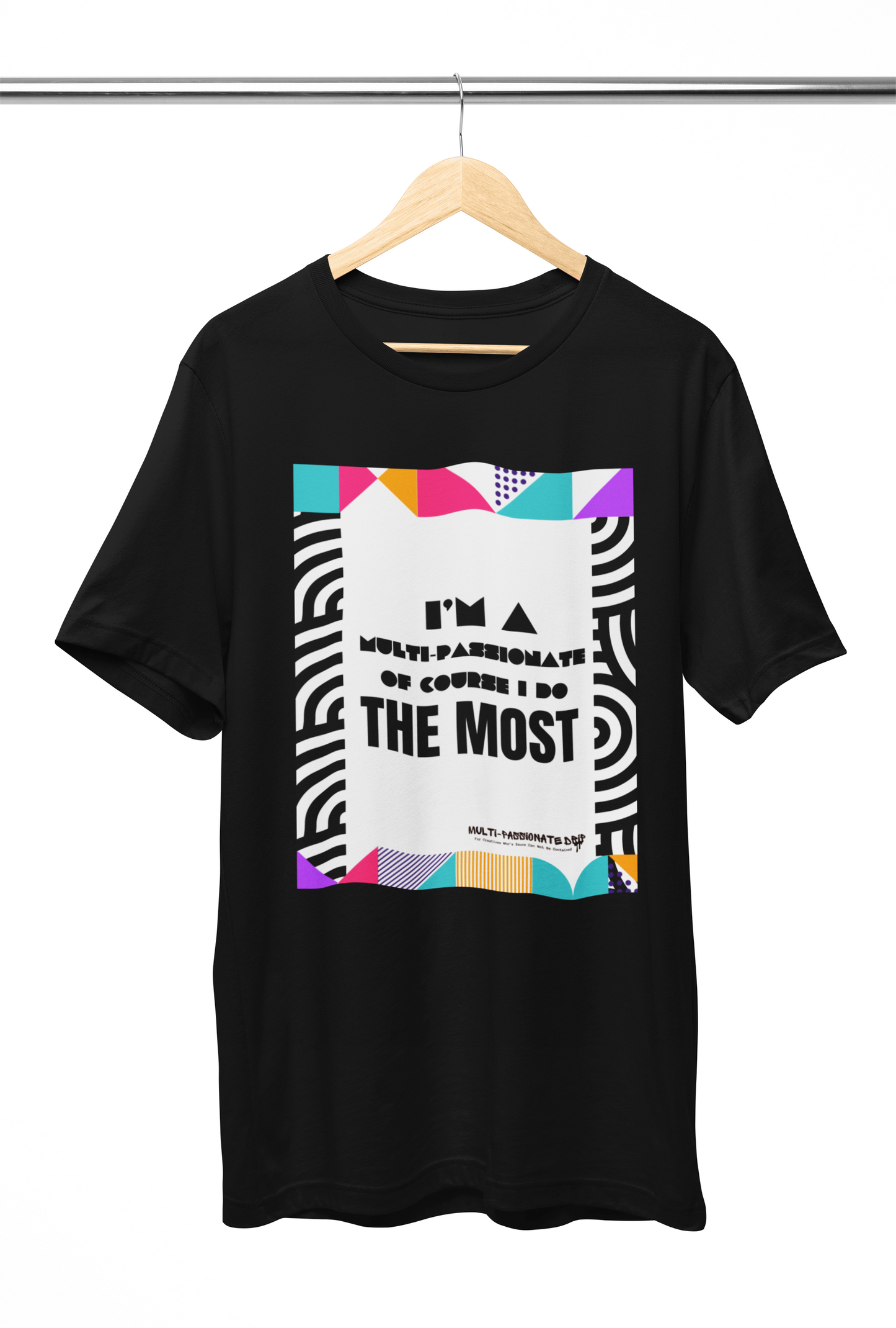 I'm A Multi Passionate- OF COURSE Shirt