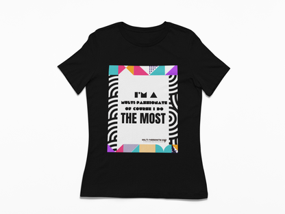 I'm A Multi Passionate- OF COURSE Shirt